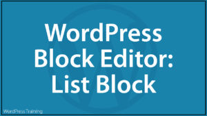 WordPress Block Editor - List Block