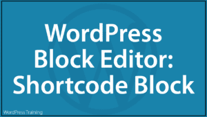 WordPress Block Editor - Shortcode Block