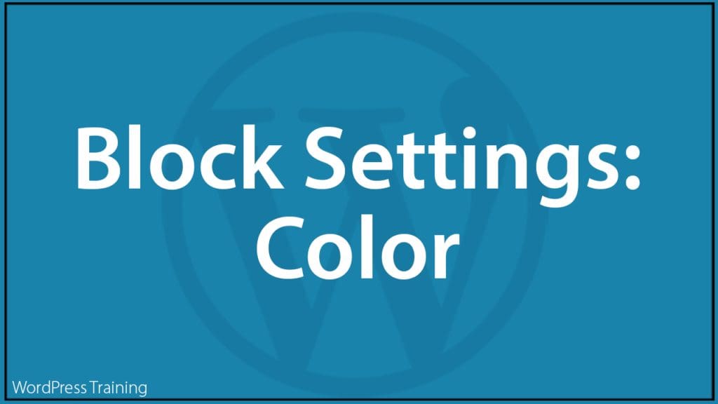 WordPress Block Editor - Block Settings: Color