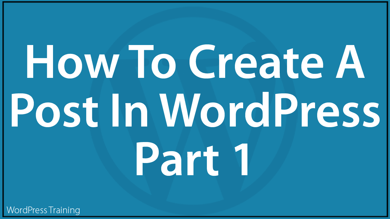 How to Create a Post in WordPress