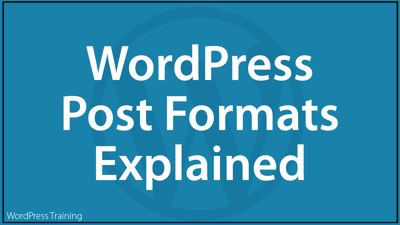 WordPress Post Formats Explained - WPTrainingManual.com